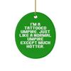 Gag Umpire Gifts, I'm a Tattooed Umpire. Just Like a Normal Umpire, Inspire Birthday Oval Ornament for Friends from Team Leader, Gifts for Team Leader, Gift Ideas for Team Leader, What to get Team view 1
