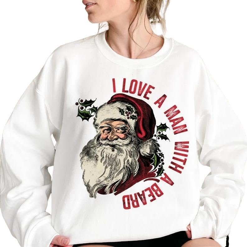 I Love A Man With A Beard Santa Christmas Sweatshirt, Funny Santa Beard Shirt, Cute Christmas For Women, Santa Xmas (Large, White)