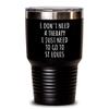 Funny St Louis Tumbler I Don't Need Therapy Traveler Gift For Men Women City Lover Backpacker Present Idea Quote Gag Insulated Cup With Lid Black 30 Oz view 1