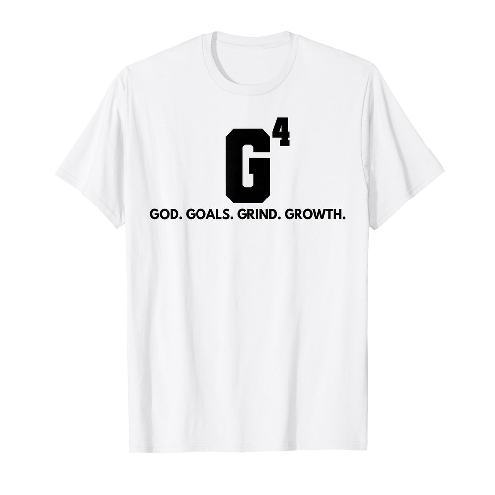 G4 God Goals Grind Grow T-Shirt