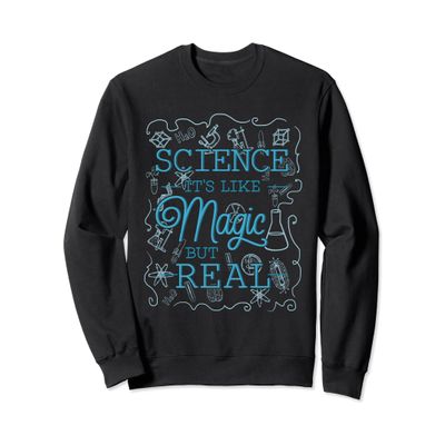 Science Is Like Magic But Real Sweatshirt