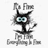 Cat It's Fine I'm Fine Everything is Fine Sticker Vinyl Decal Car Laptop Wall Window Bumper Sticker 5" view 1