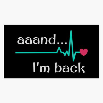 Annnd I'm Back, Heart Attack Survivor Sticker Vinyl Decal Car Laptop Wall Window Bumper Sticker 5"