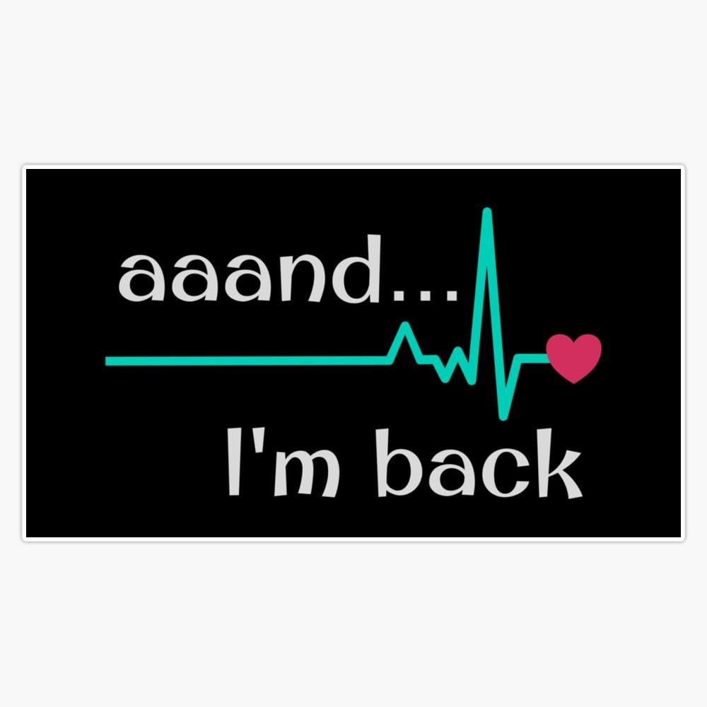Annnd I'm Back, Heart Attack Survivor Sticker Vinyl Decal Car Laptop Wall Window Bumper Sticker 5"