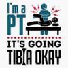 Physical Therapy I'm a Physical Therapist It's Going Tibia Okay Sticker Vinyl Decal Car Laptop Wall Window Bumper Sticker 5" view 1
