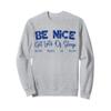 Be Nice. Get Lots Of Sleep. Drink Plenty Of Water Sweatshirt view 1
