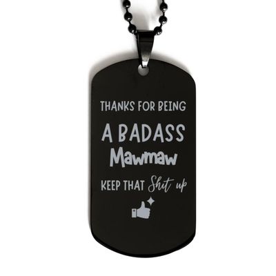 Thanks For Being A Badass Mawmaw, Dog Tag, Funny Gifts For Mawmaw, Valentines Birthday Gifts for Mawmaw, Mother's Day, Father's Day and Christmas Gifts for Mawmaw