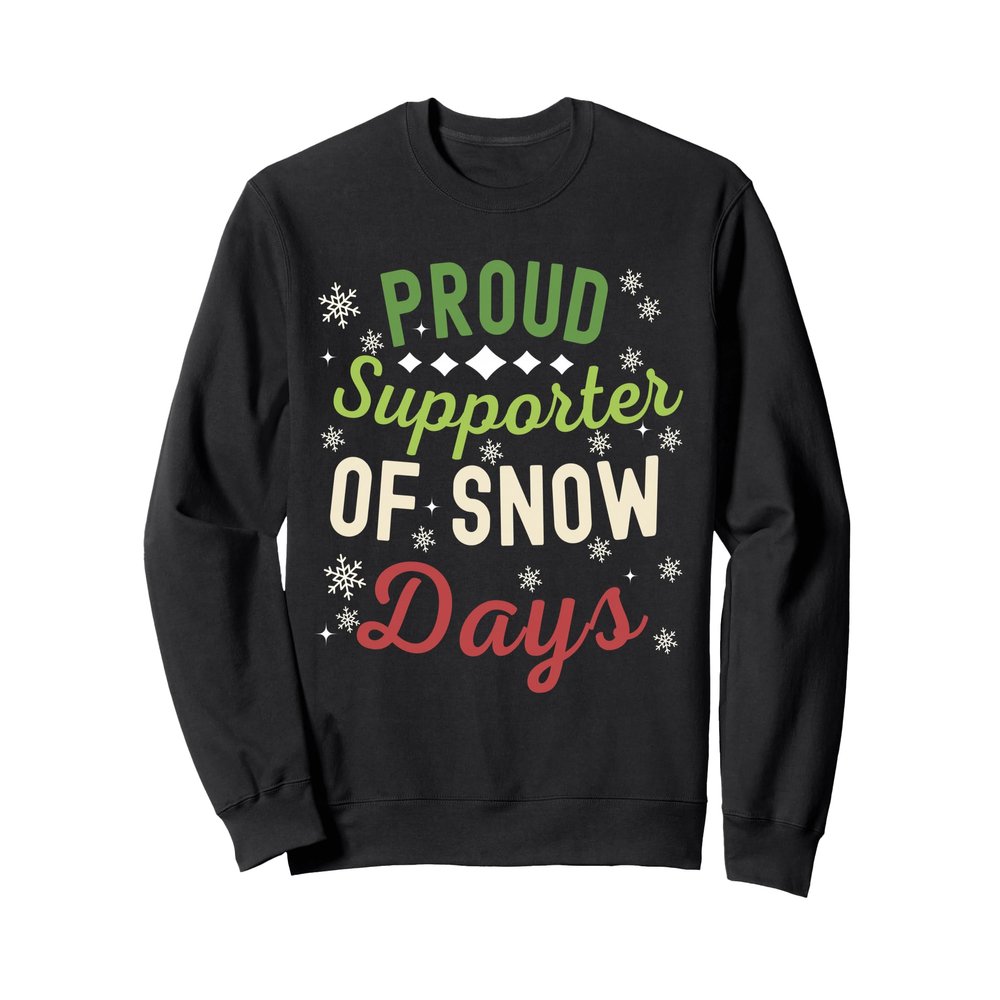 Funny Teacher Merry Christmas Proud Supporter Of Snow Days Sweatshirt