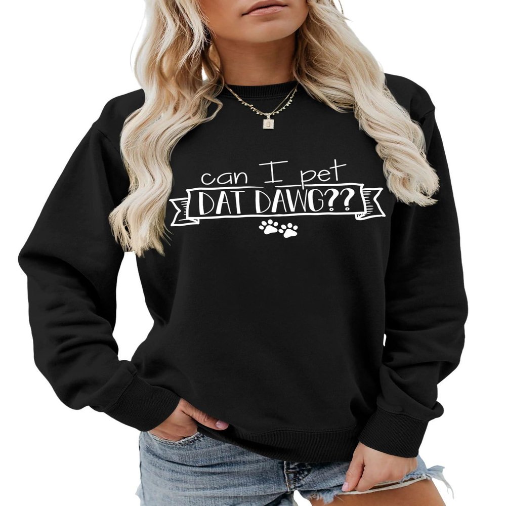 CAN I PET DAT DAWG ?! | DOG LOVERS Sweatshirt (Color : Black, Size : XX-Large)