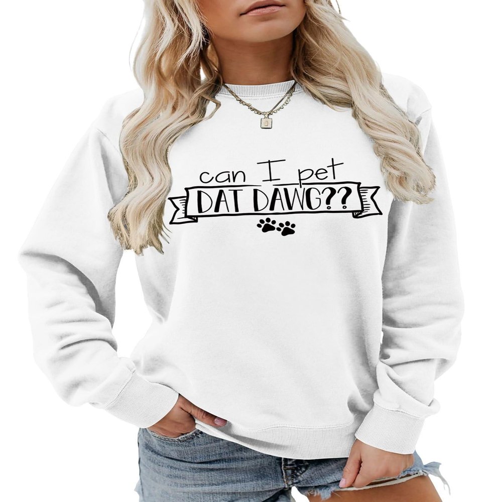 CAN I PET DAT DAWG ?! | DOG LOVERS Sweatshirt (Color : White, Size : Large)