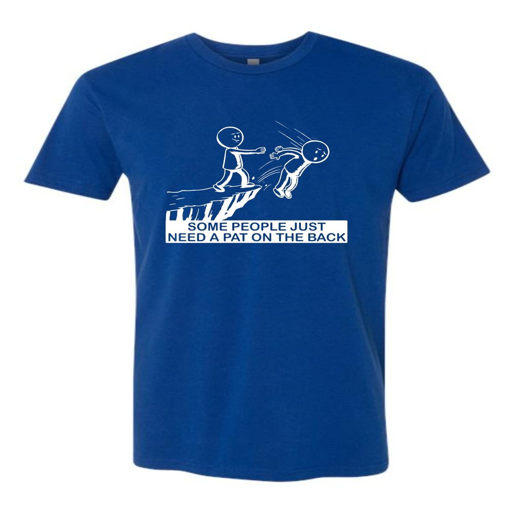 3X-Large Royal Mens Some People Just Need A Pat On The Back Funny Gift Deluxe Soft T-Shirt