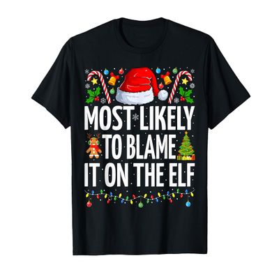 Most Likely To Blame It On The Elf Funny Family Christmas T-Shirt