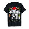 Most Likely To Blame It On The Elf Funny Family Christmas T-Shirt view 1