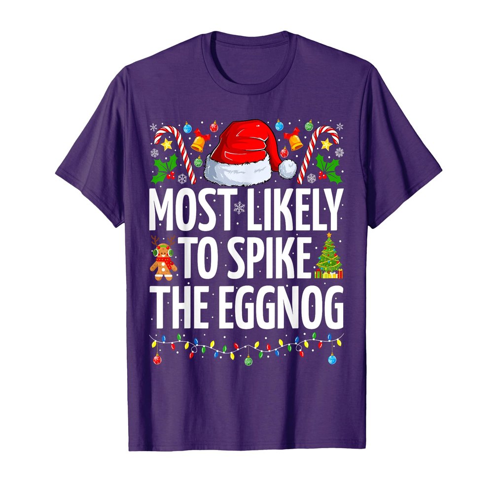 Most Likely To Spike The Eggnog Funny Family Christmas T-Shirt