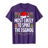 Most Likely To Spike The Eggnog Funny Family Christmas T-Shirt view 1