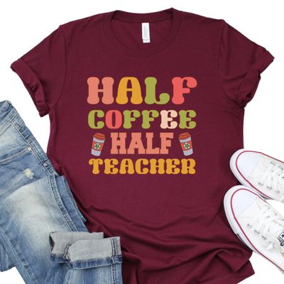 Half Coffee Half Teacher Shirt, Teacher Appreciation Shirt, Teacher Life Shirt, Coffee Addict Shirt, Coffee Lover Teacher Shirt, S4125