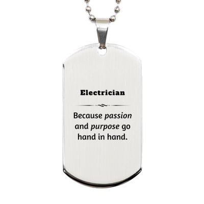 Appropriate Electrician Gifts, Silver Dog Tag for Electrician, Electrician: Because passion and purpose go hand in hand, Badass Birthday Christmas Electrician Gifts For Men, Women, Coworker Frien