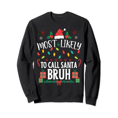 Most Likely To Call Santa Bruh Christmas Matching Family Sweatshirt