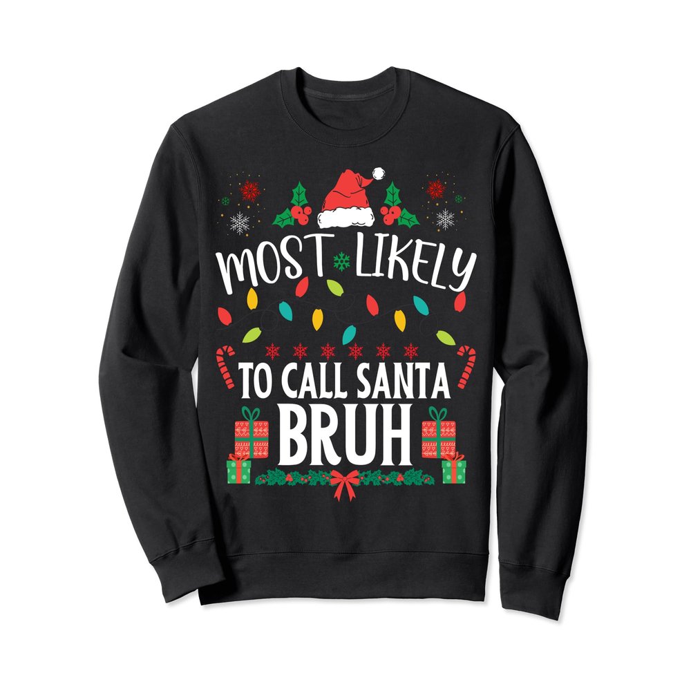 Most Likely To Call Santa Bruh Christmas Matching Family Sweatshirt