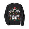 Most Likely To Call Santa Bruh Christmas Matching Family Sweatshirt view 1