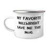 Special Millwright Gifts, My Favorite Millwright Gave Me This, Unique Idea Birthday 12oz Camping Mug For Friends From Coworkers, Apprentice, Blue collar, Carpenter, Celebrate, Construction worker, view 1