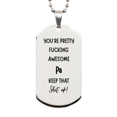 You're Pretty Awesome Pa, Silver Dog Tag, Funny Gifts For Pa, Valentines Birthday Gifts for Pa, Mother's Day, Father's Day and Christmas Gifts for Pa