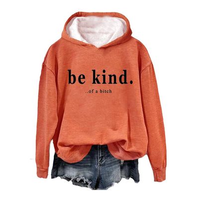 Be Kind Of A Bitch T-Shirt Sweatshirt Women Vintage Pullover Funny Graphic Tshirt Orange - It's Really Not That Hard