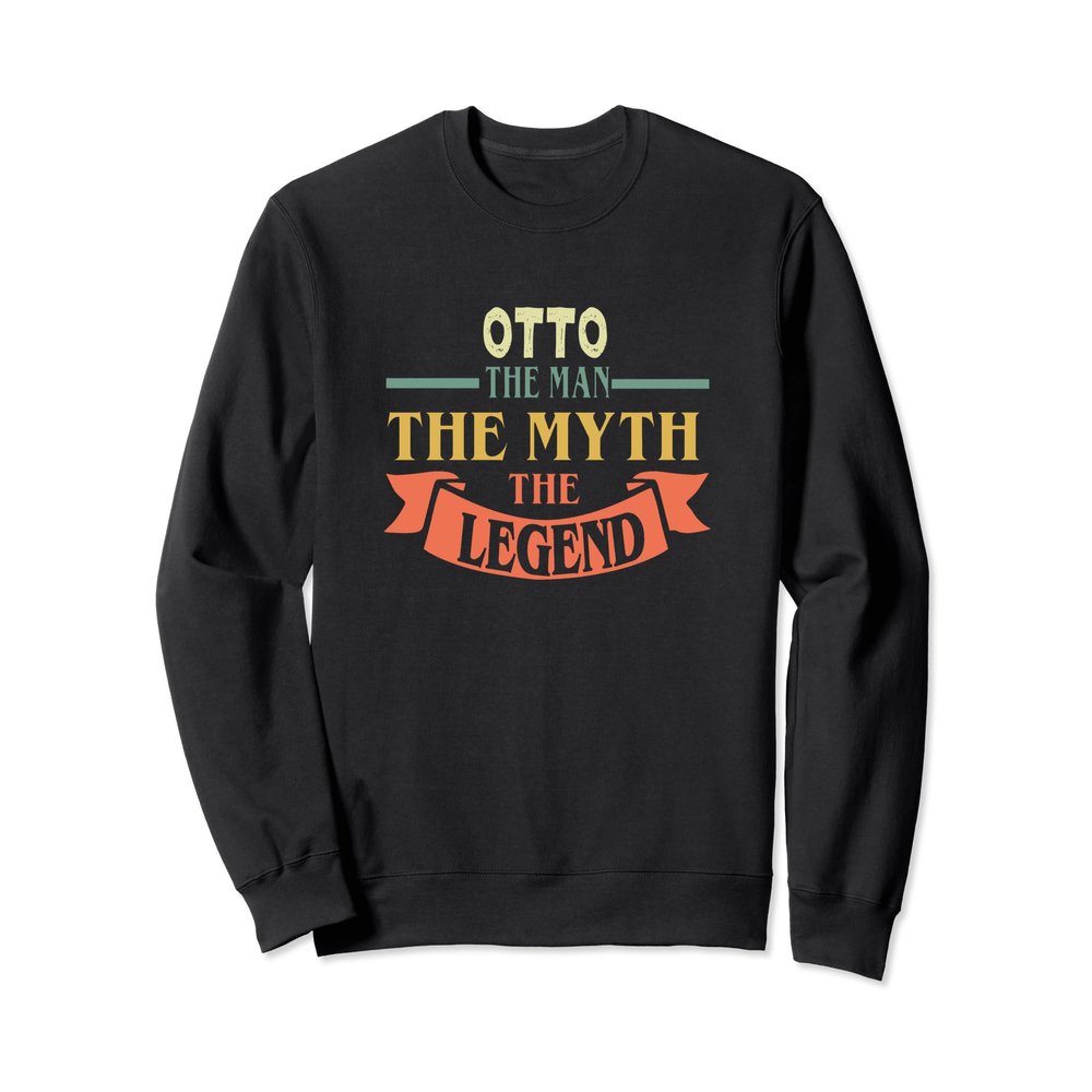 Otto The Man The Myth The Legend Custom Name Tee Sweatshirt