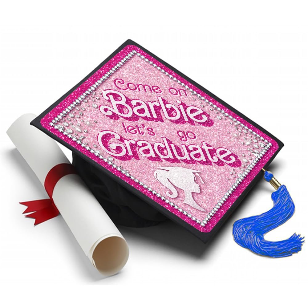 Tassel Toppers Come on Barbie - Graduation Cap Topper, Decorated Grad Cap, Grad Cap Topper