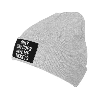 Only Gay Cops Give Me Tickets Knit Hat Winter Beanie Hats Men Women Slouchy Funny Hat Gray