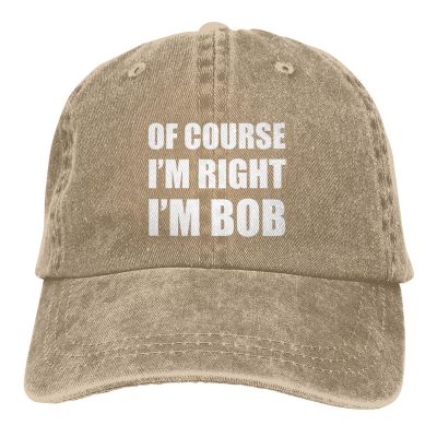 of Course I'm Right I'm Bob Hat Washed Cotton Adjustable Baseball Hat Natural