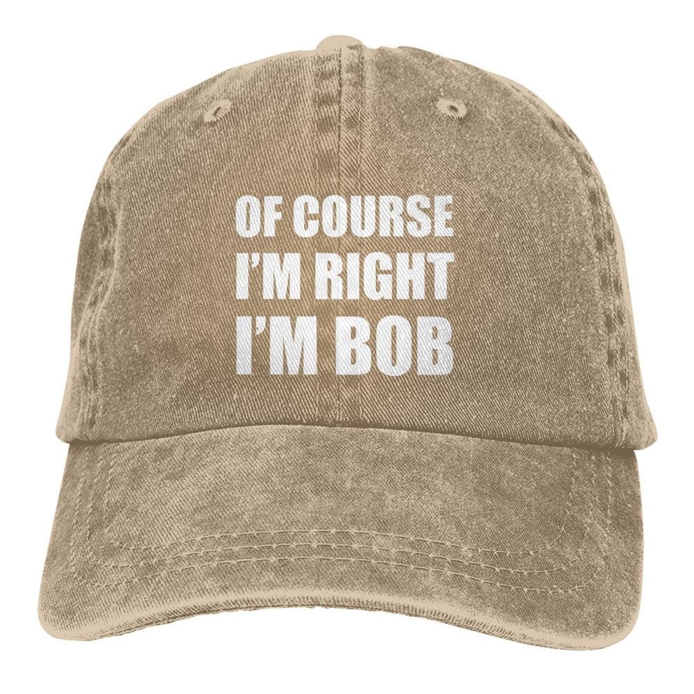 of Course I'm Right I'm Bob Hat Washed Cotton Adjustable Baseball Hat Natural