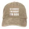 of Course I'm Right I'm Bob Hat Washed Cotton Adjustable Baseball Hat Natural view 1