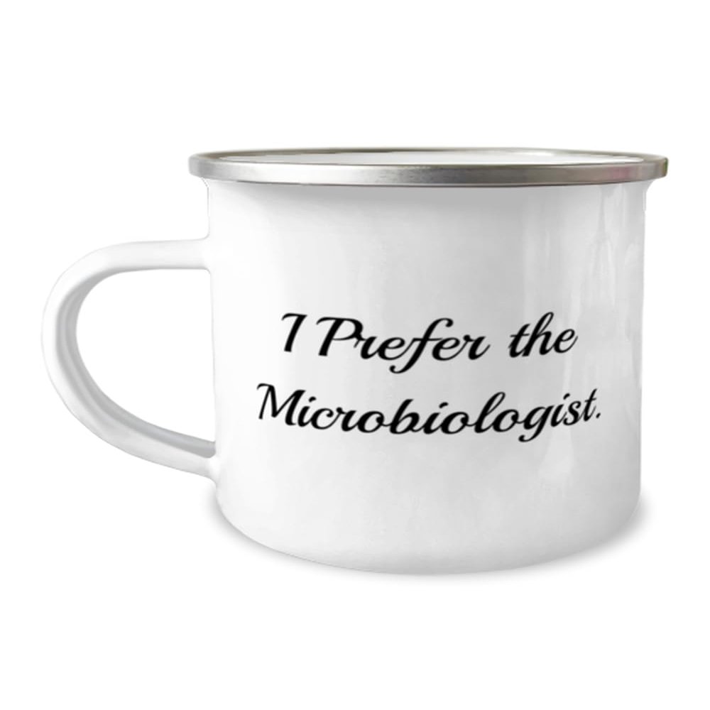 Inappropriate Microbiologist Gifts, I Prefer the, Birthday Unique Gifts, 12oz Camping Mug For Microbiologist from Friends, Microbiologist coffee mug, Microbiologist travel mug