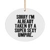 Sarcasm Umpire Gifts, Sorry I'm Already Taken by a Super Sexy Umpire, Best Circle Ornament for Coworkers from Team Leader, Umpire Gear, Umpire Supplies, Umpire Equipment, Best Umpire Gifts view 1