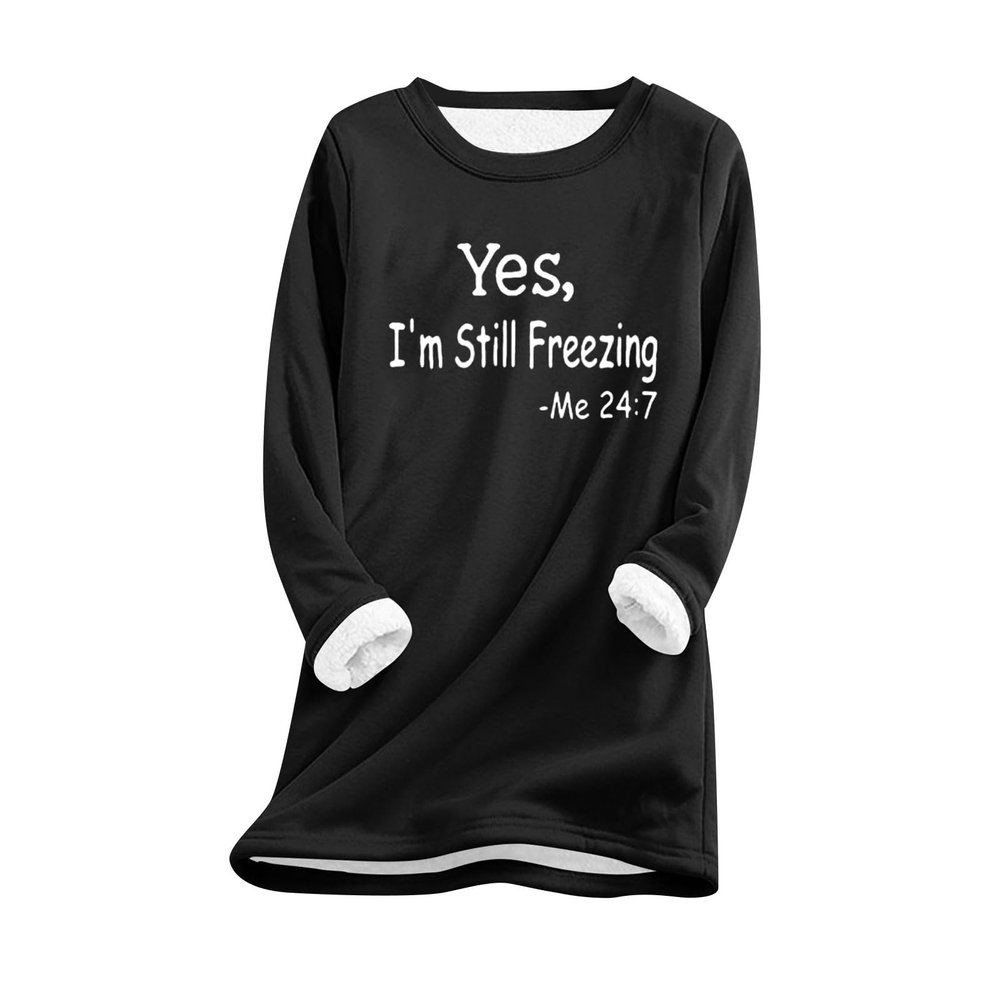 Yes,I'm Still Freezing -Me 24:7 Sherpa Lined Sweatshirt Women Fuzzy Fleece Thermal Jackets Casual Loose Loungewear
