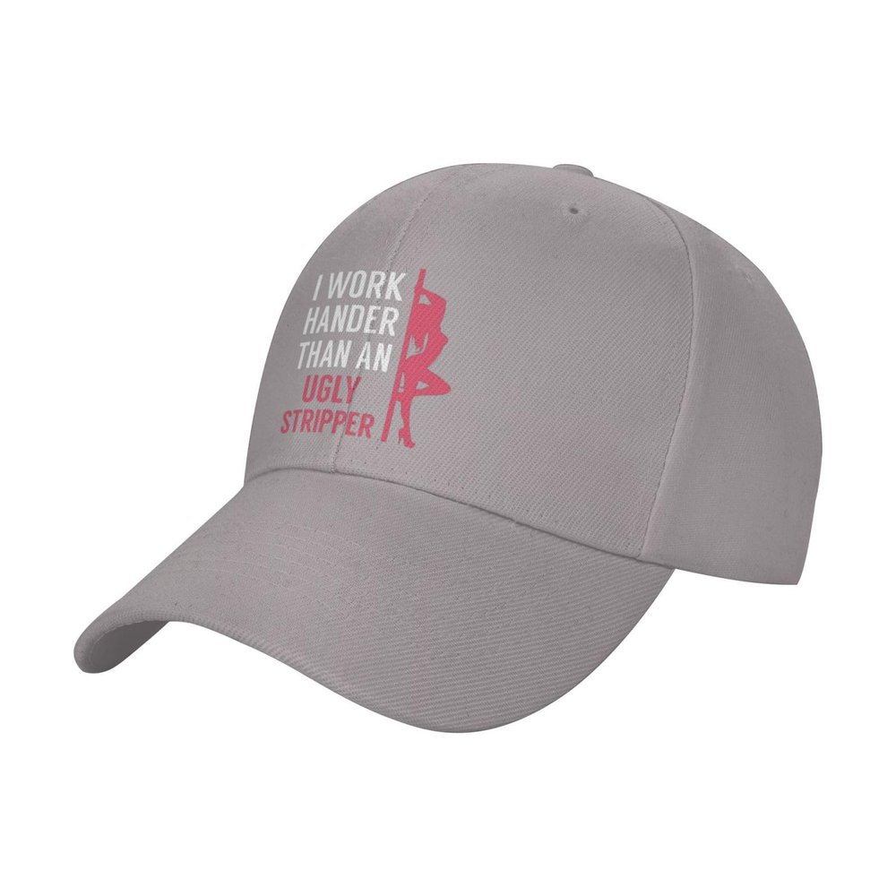 I Work Harder Than an Ugly Stripper Hat Outdoor Baseball Cap Sandwich Cap Truck Driver Cap Peaked Cap Gray