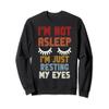 I'm Not Asleep I'm Just Resting My Eyes Funny Fathers Day Sweatshirt view 1