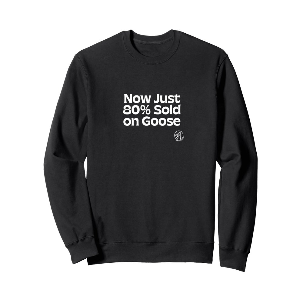 Original Now Just 80% Sold on Goose Sweatshirt