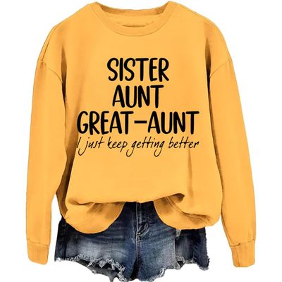 MOGUI Aunt Great-Aunt I Just Keep Getting Better Sweatshirt Aunt Great-Aunt I Just Keep Getting Better Shirt