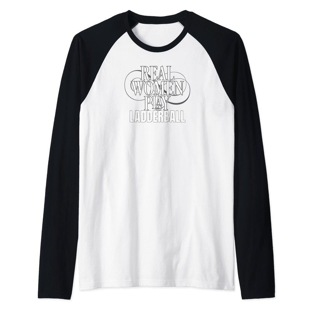 Funny Real Women Play Ladderball Yard Games Ladderball Raglan Baseball Tee