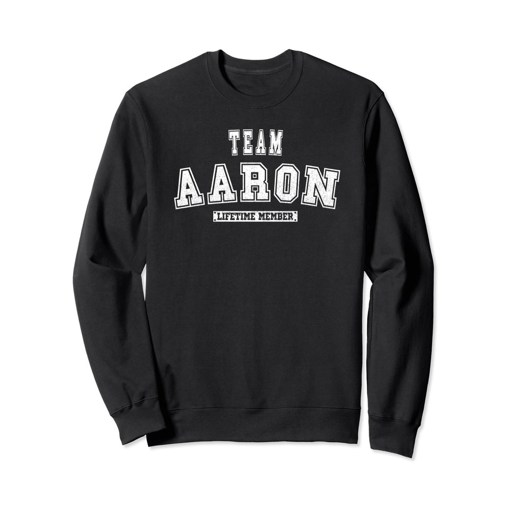 Team AARON Lifetime Member Family Last Name Sweatshirt