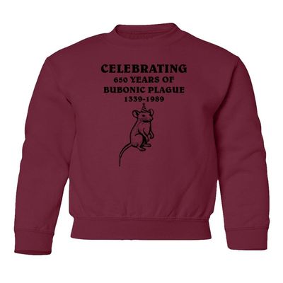 superhotapparel Celebrating 650 Years Of Bubonic Plague Rat 1339-1989 Youth Crewneck Sweatshirt (Maroon, Youth Small)