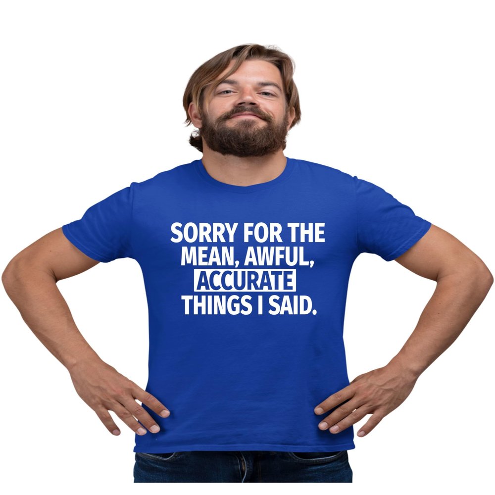 XX-Large Royal Mens Sorry for The Mean Awful Accurate Things I Said Funny T-Shirt