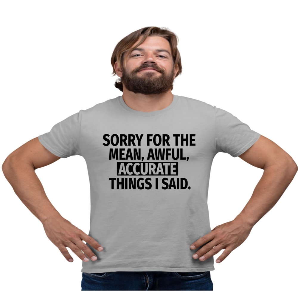 XX-Large Oxford Mens Sorry for The Mean Awful Accurate Things I Said Funny T-Shirt