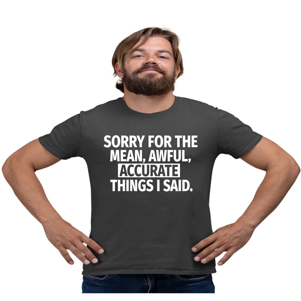 5X-Large Heather Black Mens Sorry for The Mean Awful Accurate Things I Said Funny T-Shirt