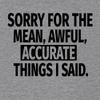 3X-Large Dark Heather Gray Mens Sorry for The Mean Awful Accurate Things I Said Funny Deluxe Soft T-Shirt view 3