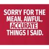XX-Large Red Mens Sorry for The Mean Awful Accurate Things I Said Funny T-Shirt view 4