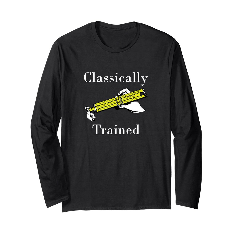 Classically Trained Slide Rule Retro Math Engineer Long Sleeve T-Shirt