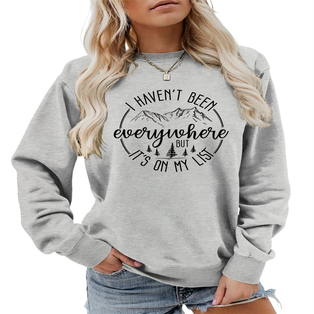 Pifnxtamy Sweatshirts for Women I Haven't Been Everywhere But It's On My List Graphic Tee Soft Comfy Crewneck Tops Gray